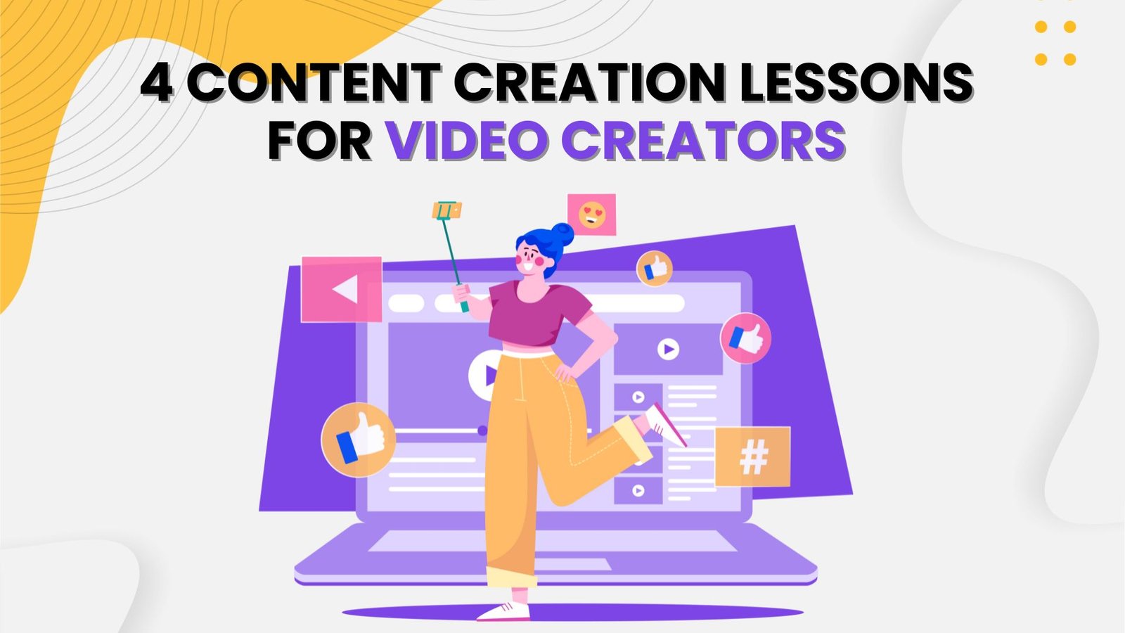 4 Content Creation Lessons for Video Creators